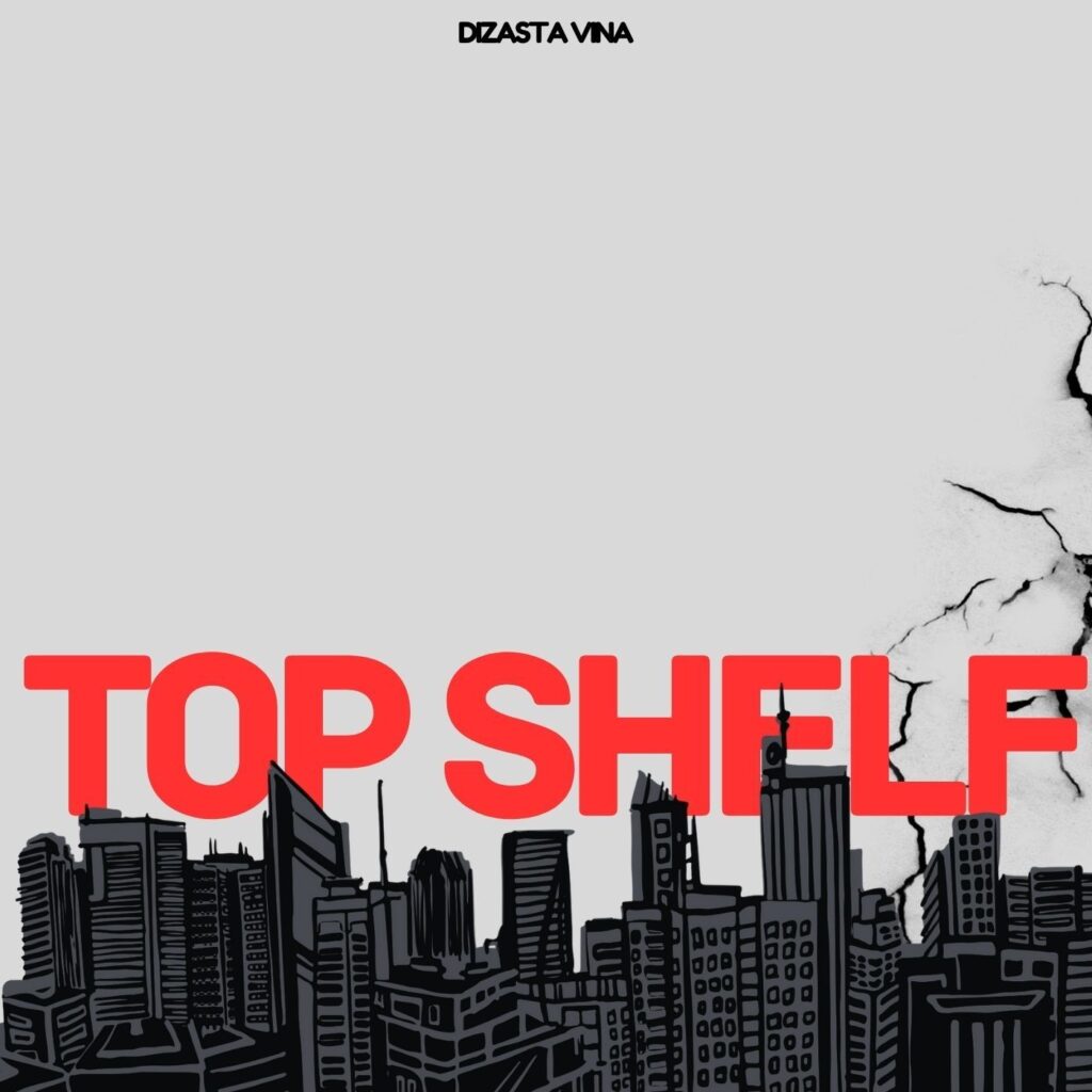 Dizasta Vina Ft. J cob - Top Shelf