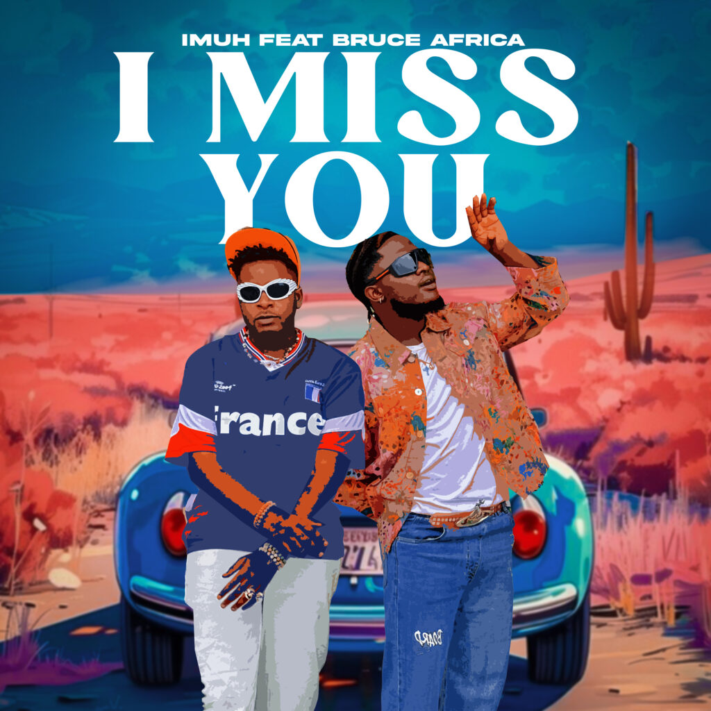 Imuh Ft Bruce Africa - I Miss You