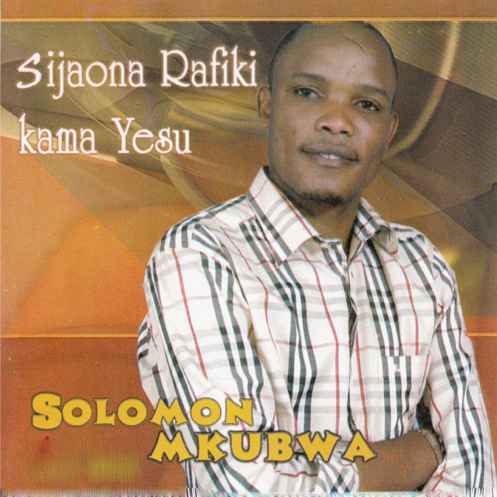 Solomon Mkubwa - Sijaona Rafiki Kama Yesu