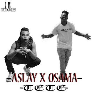 Audio: Aslay Ft. Osama - Tete (Mp3 Download)
