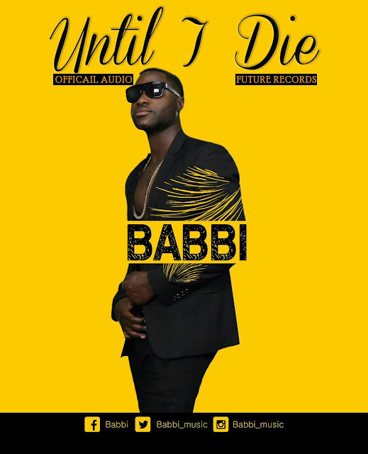 Audio: Babbi - Until I Die (Mp3 Download)