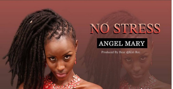Audio: Angel Mary - No Stress (Mp3 Download)