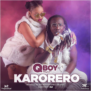Audio: QBOY MSAFI - Karorero (Mp3 Download)