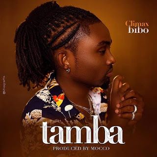 AUDIO | Climax Bibo - Tamba | Download/Listen Mp3
