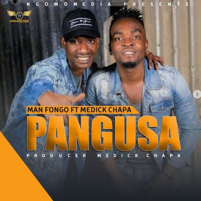 Audio:Man Fongo ft Medick Chapa – Pangusa:Download