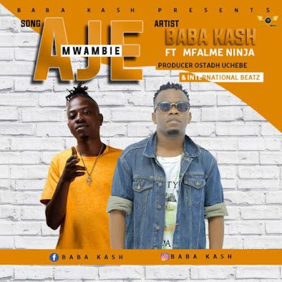 AUDIO | Baba Kash Ft. Mfalme Ninja - Mwambie Aje | Download/Listen Mp3