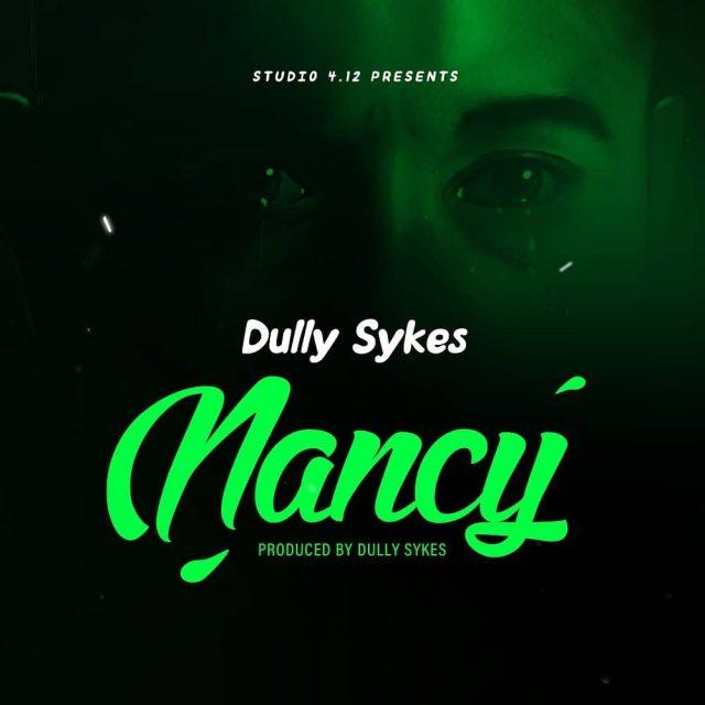 AUDIO | Dully Sykes - Nancy | Mp3 DOWNLOAD