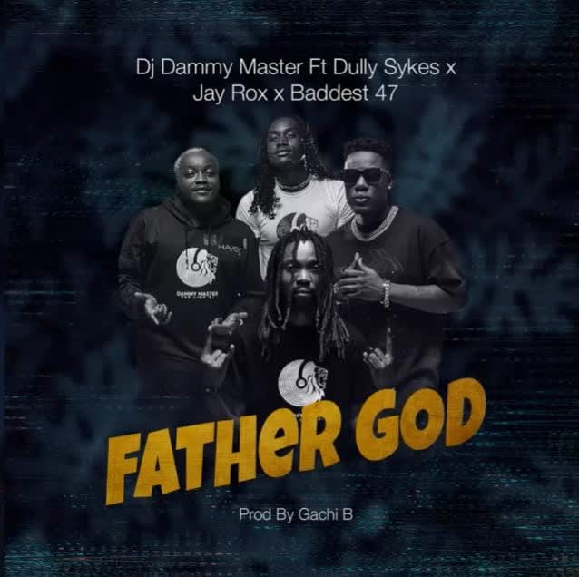 Audio Dj Dammy Master Ft. Dully Sykes X Jay Rox X Baddest 47 Father