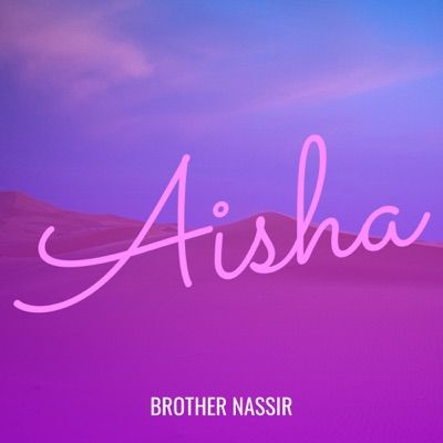 Brother Nassir - Aisha