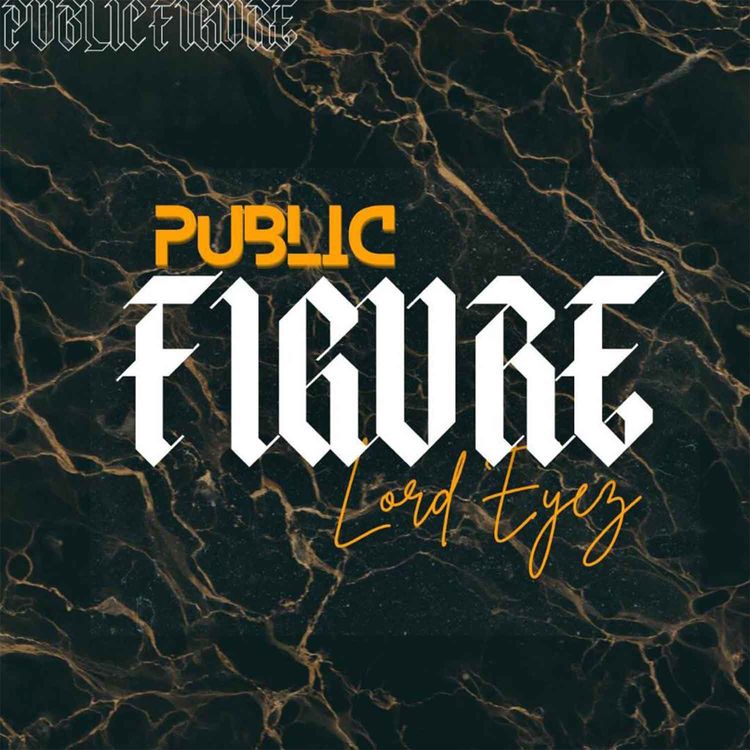 Audio Lord Eyez - Public Figure (Mp3)