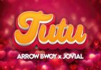 Tutu By Arrow Bwoy Ft Jovial