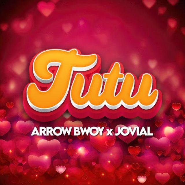 Tutu By Arrow Bwoy Ft Jovial