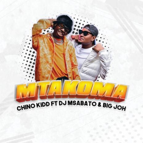 Chino Kidd Ft DJ Msabato & Big Joh - Mtakoma