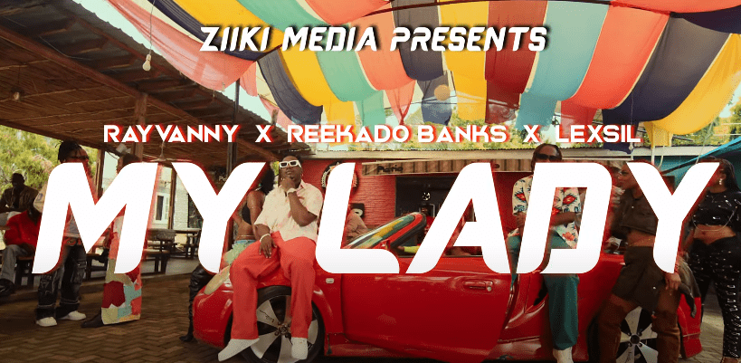 Rayvanny X Reekado Banks X Lexsil - My Lady