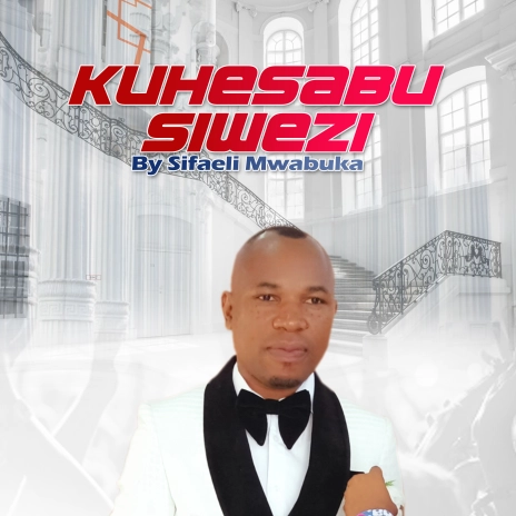 Sifaeli Mwabuka - Kuhesabu Siwezi