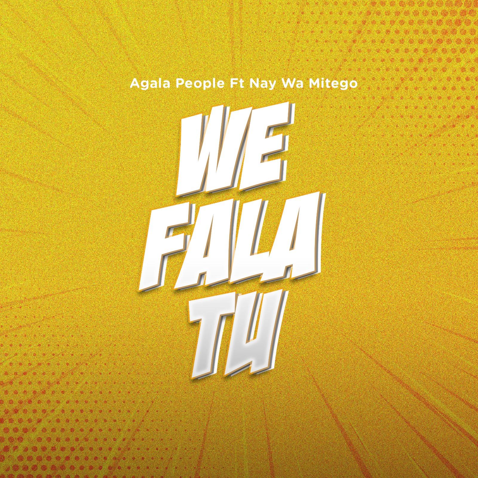 We Fala Tu By Agala People Ft. Nay Wa Mitego
