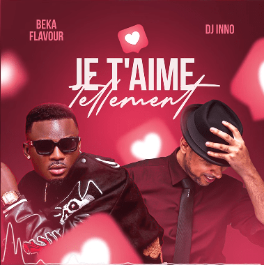 Beka Flavour X DJ Inno - JE T’AIME