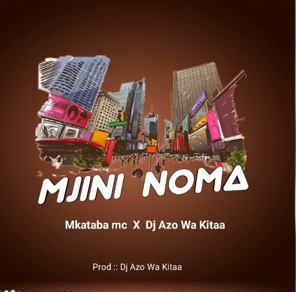 Mkataba Mc Ft Dj Azowakitaa - Mjini Noma