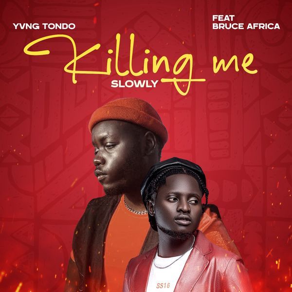 Yvng Tondo ft. Bruce Africa - Killing Me Slowly