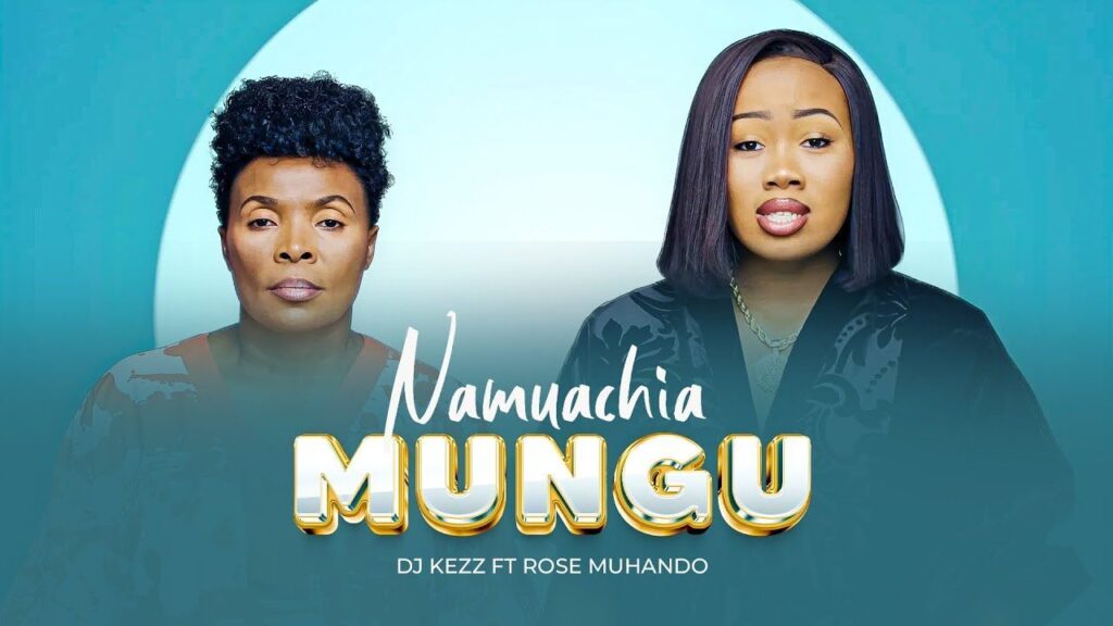 Dj Kezz ft. Rose Muhando – Namuachia