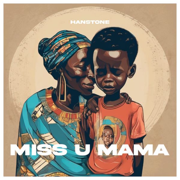 Hanstone - Miss U Mama