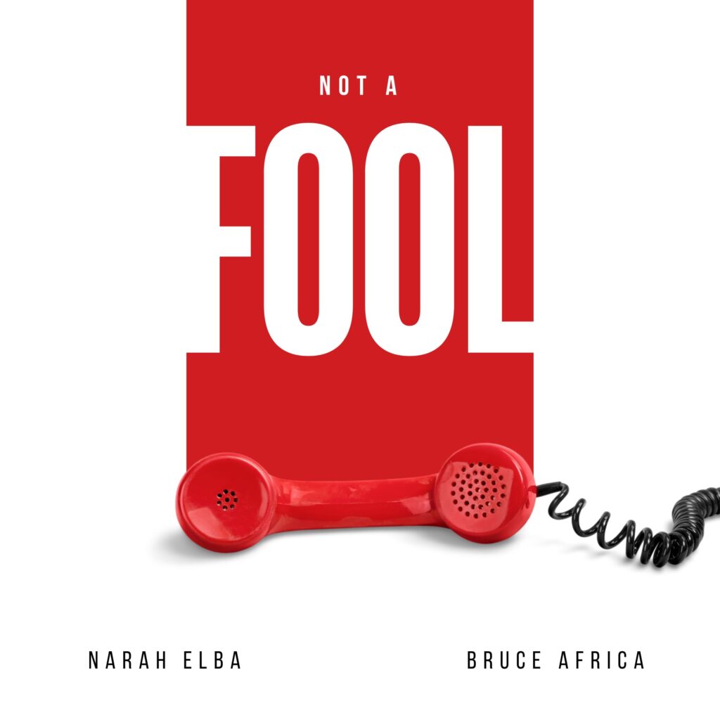 Narah Elba ft. Bruce Africa - Not A Fool