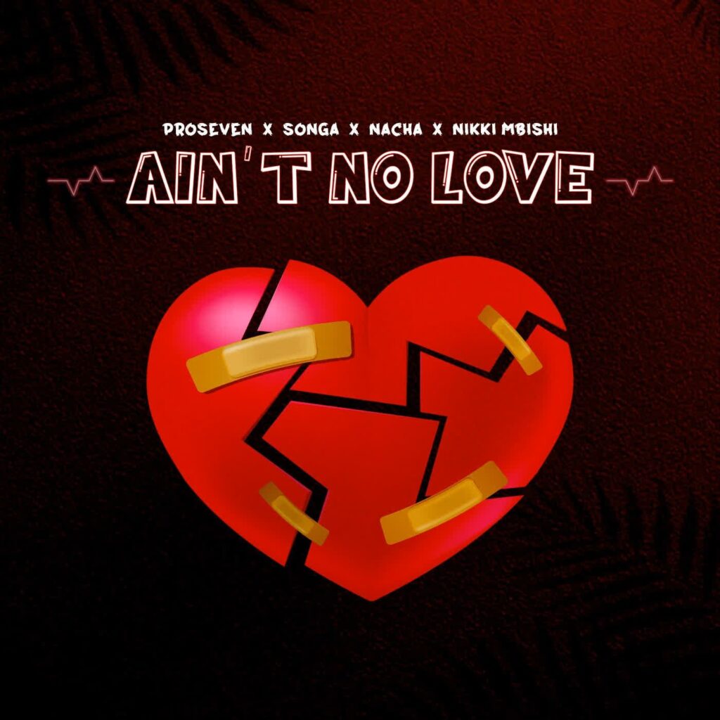 Songa × Pro Seven × Nacha × Nikki Mbishi - Ain't No Love 
